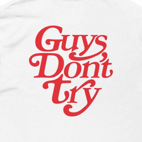 Guys Dont Try Short Sleeve T