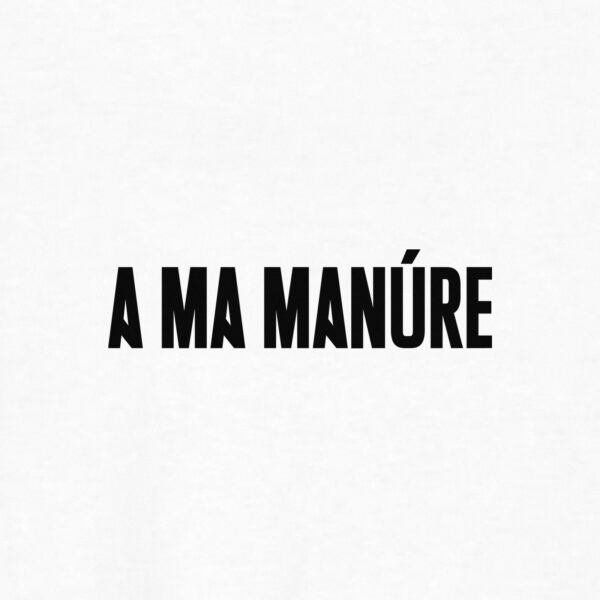 A Ma Manúre Tee