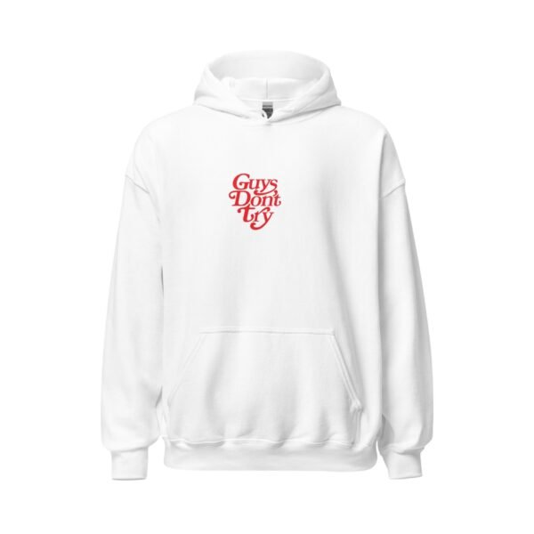 Guys Dont Try Hooded Sweatshirt