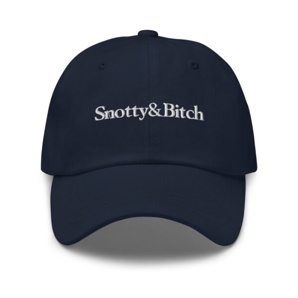 SNOTTY & BITCH Dad Hat